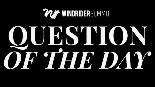 Windrider Summit: Question of the Day