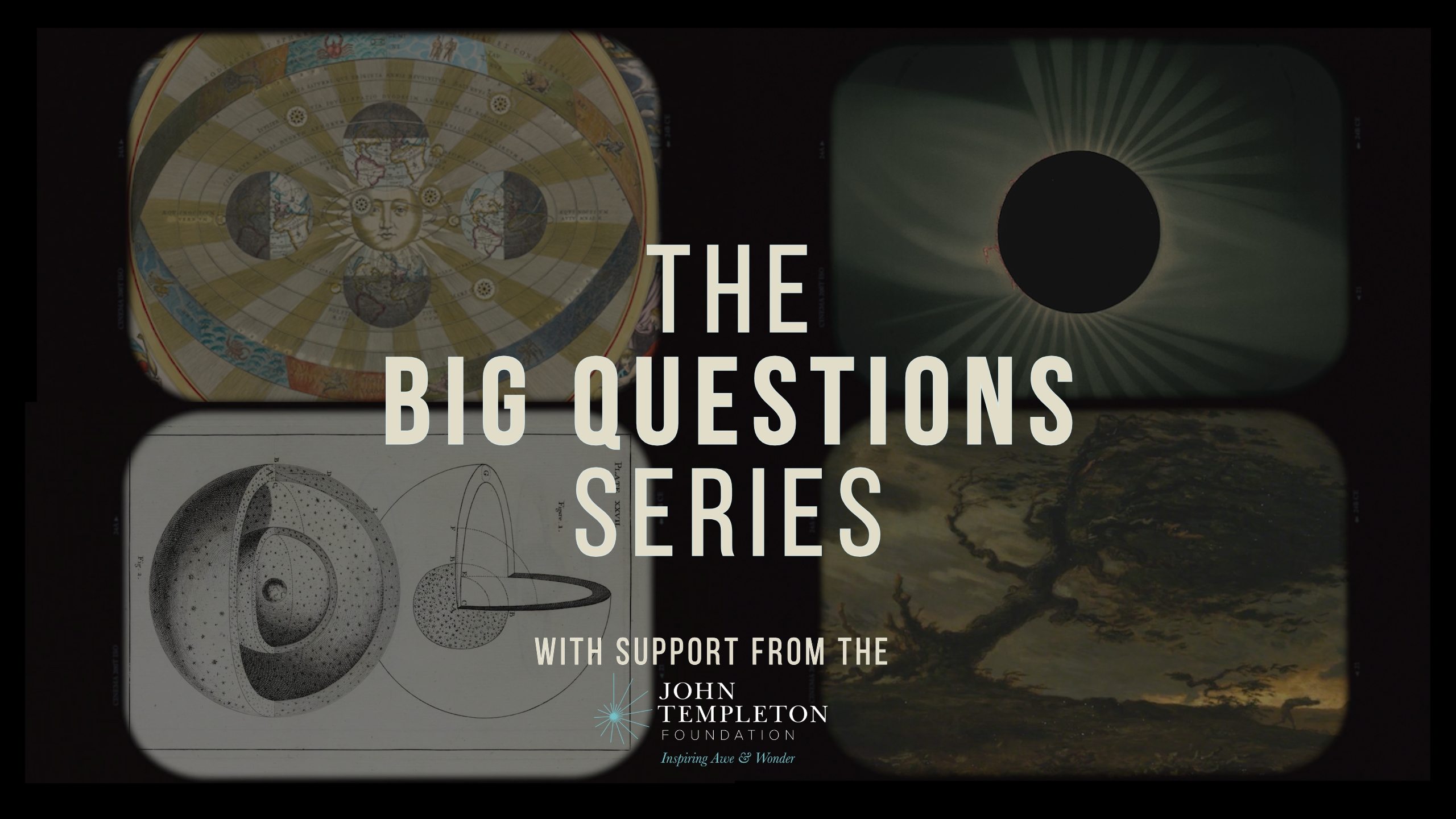 The Big Questions Series – With Support from the John Templeton Foundation