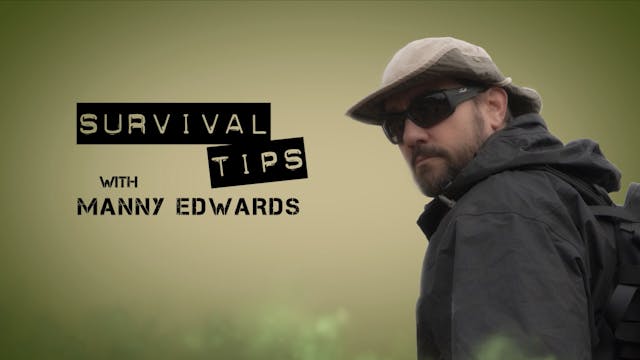 SURVIVAL TIPS with Manny Edwards - SEASON 1 