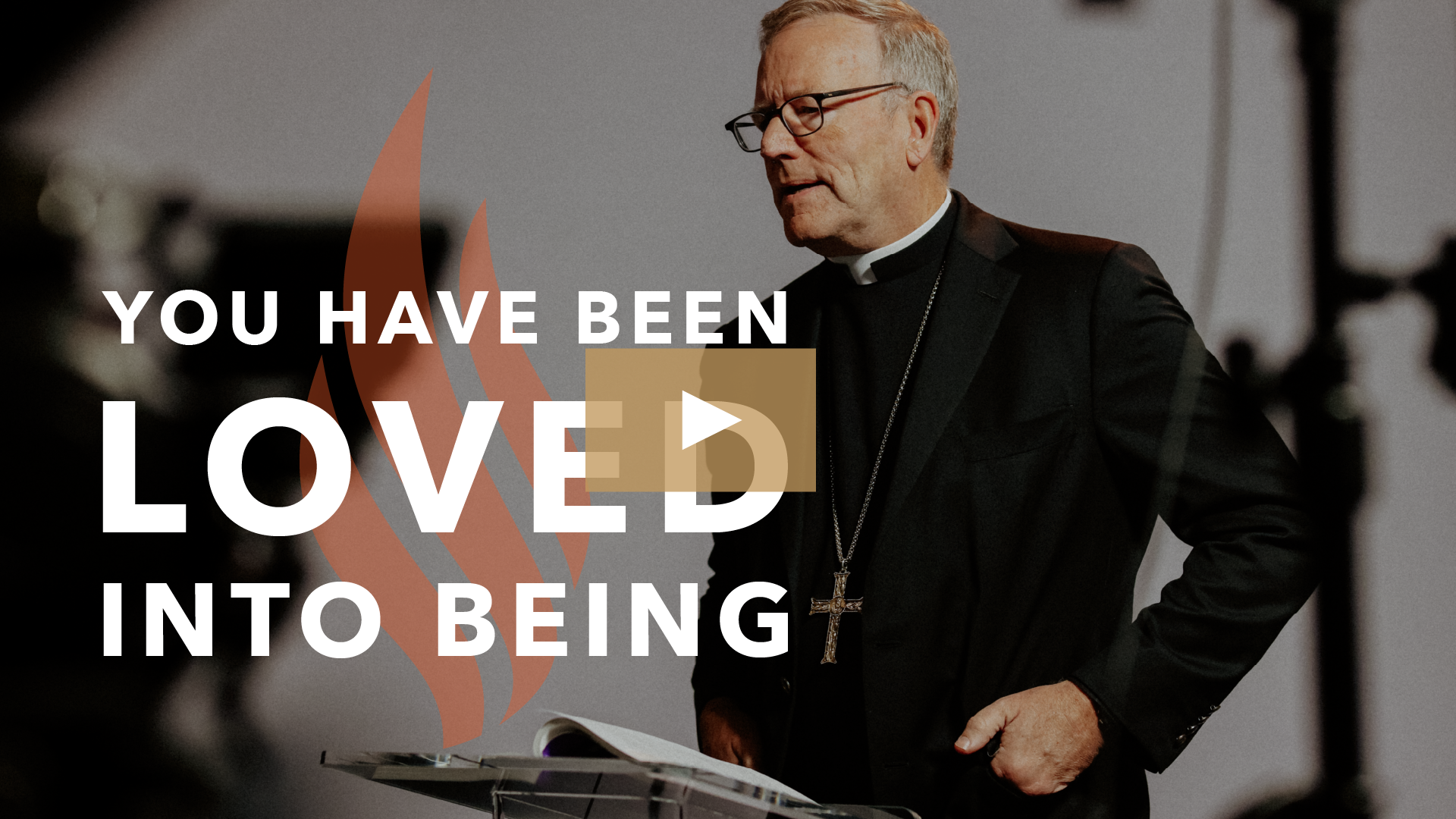 You Have Been Loved Into Being