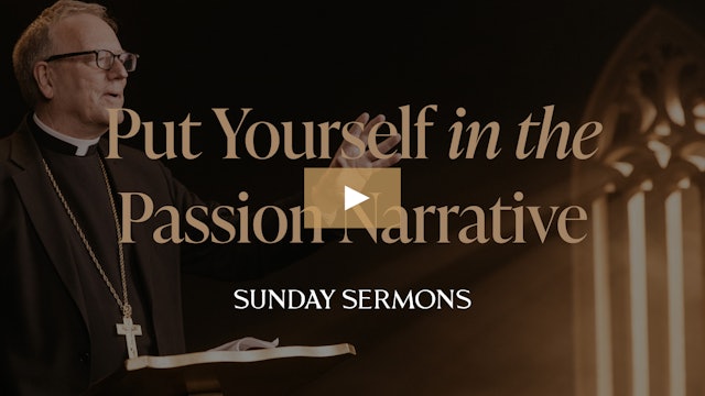 Put Yourself in the Passion Narrative 