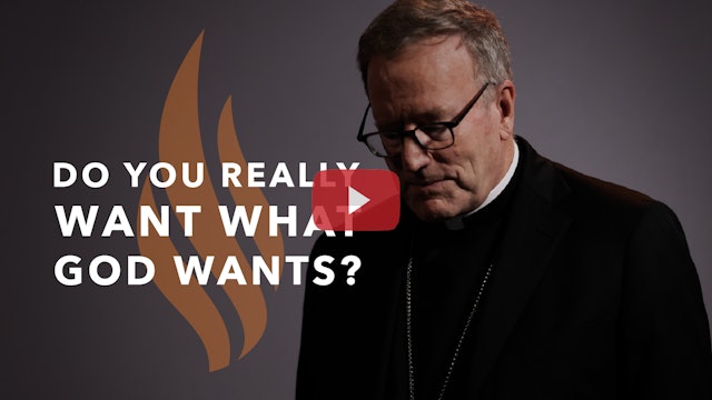 Do You Really Want What God Wants?﻿ — Bishop Barron’s Sunday Sermon