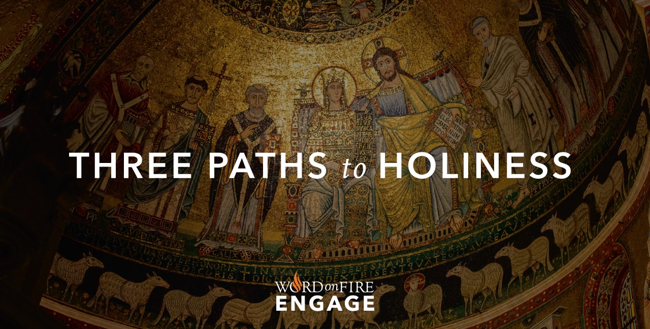 Three Paths to Holiness ENGAGE Mini-Course