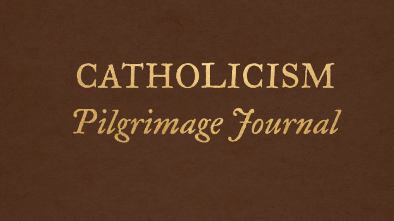 Catholicism - Pilgrim Journal