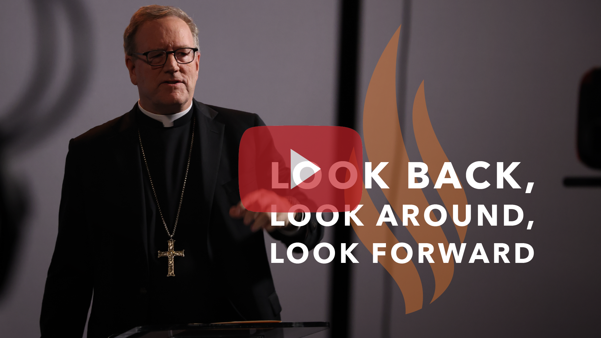 Look Back, Look Around, Look Forward — Bishop Barron’s Sunday Sermon