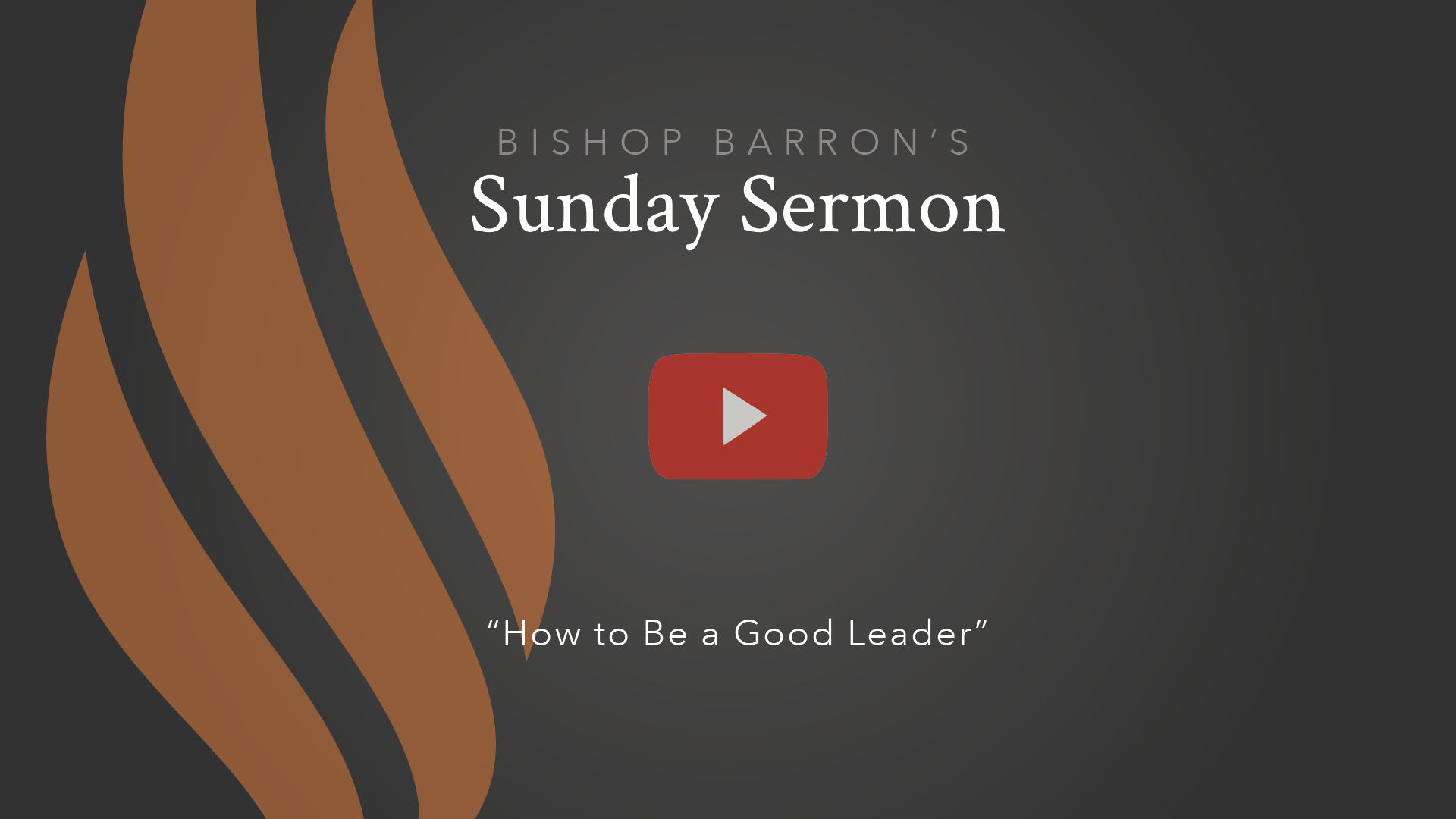 How to Be a Good Leader — Bishop Barron’s Sunday Sermon