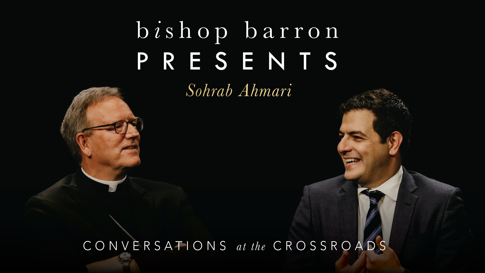 Bishop Barron Presents Sohrab Ahmari: Conversations at the Crossroads