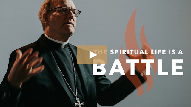 The Spiritual Life Is a Battle