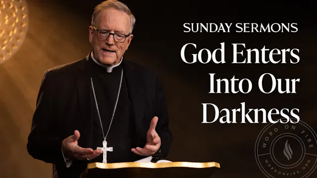 God Enters Into Our Darkness