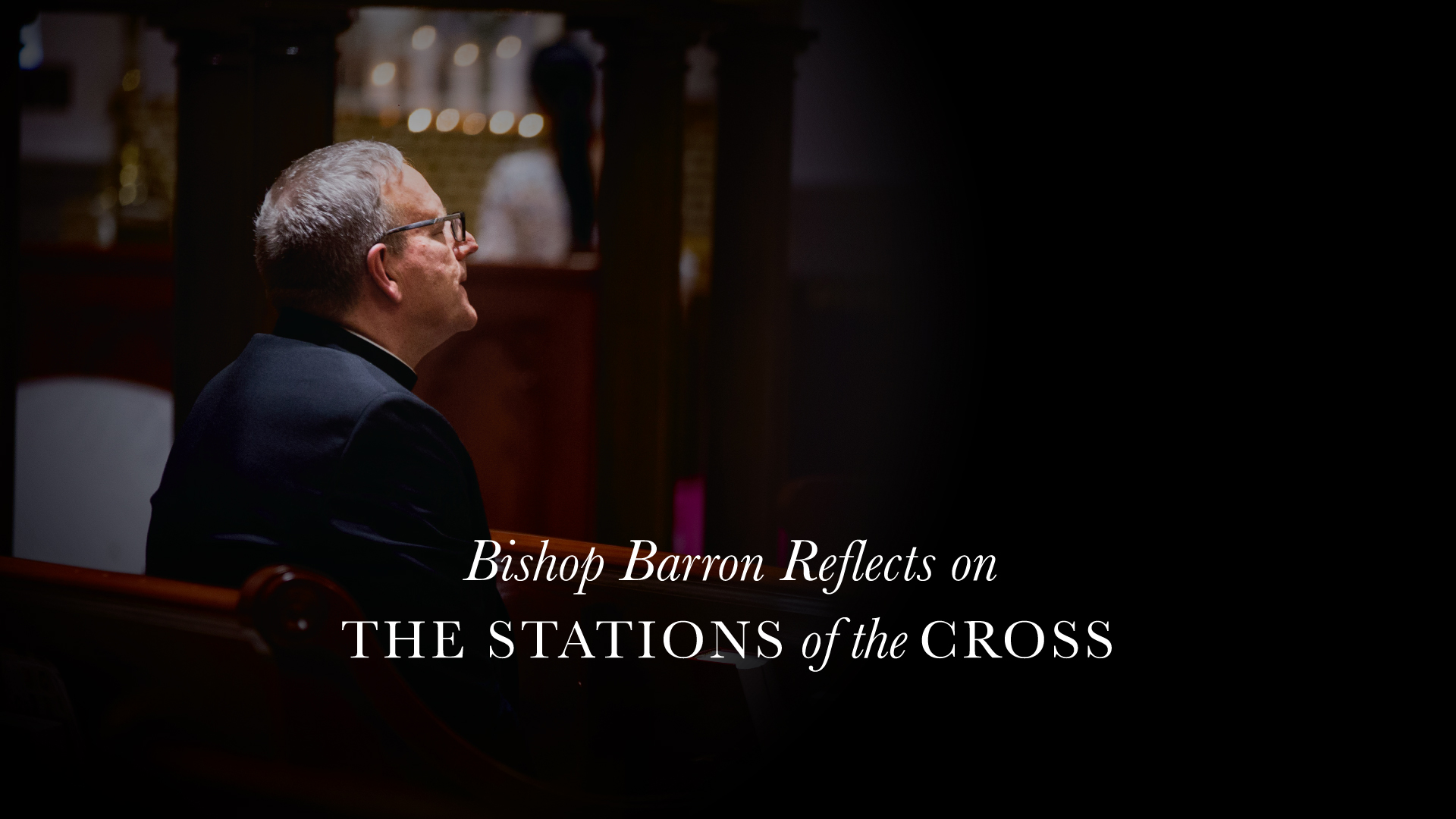 Bishop Barron Reflects on The Stations of the Cross