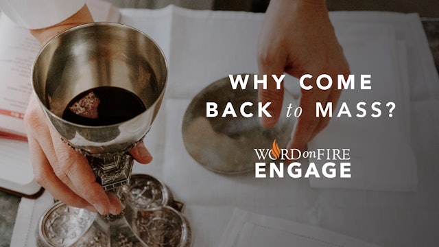 ENGAGE: Why Go Back to Mass?