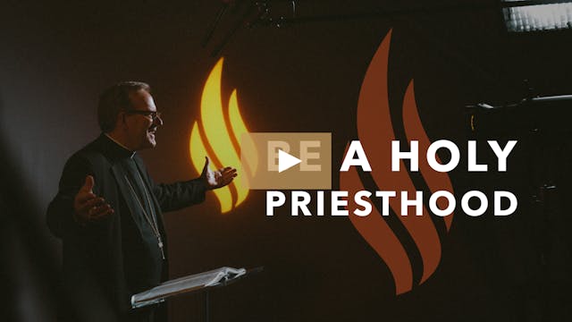 Be a Holy Priesthood 