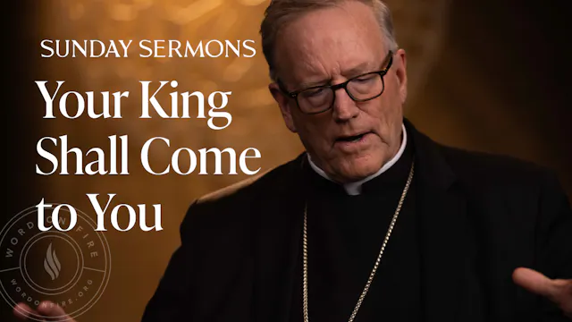 Your King Shall Come to You
