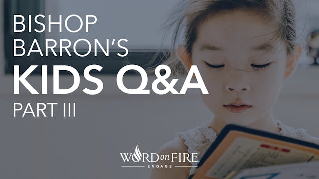 Bishop Barron Kids Q&A 3