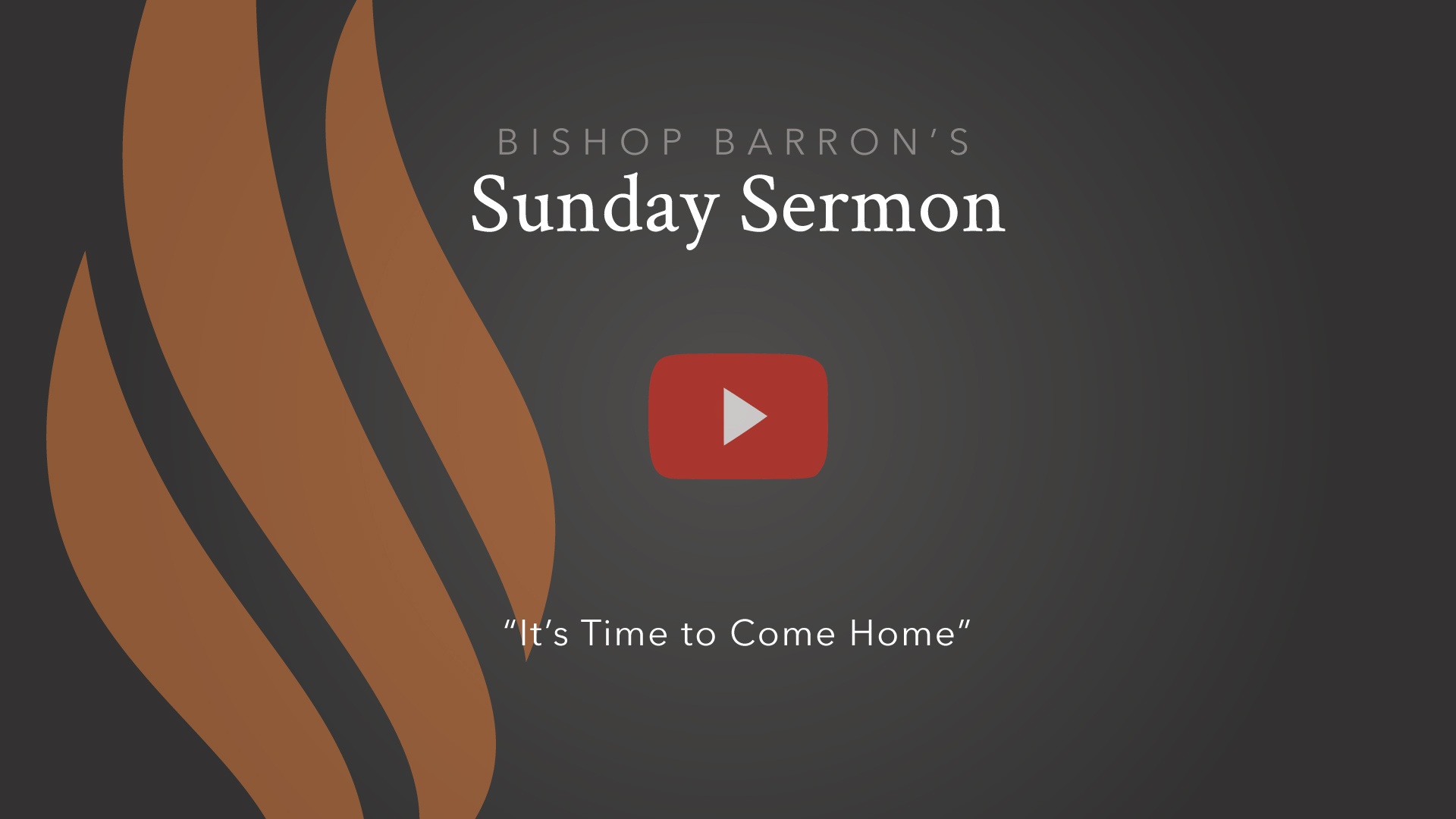 It’s Time to Come Home — Bishop Barron’s Sunday Sermon