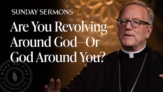 Are You Revolving Around God—Or God A...