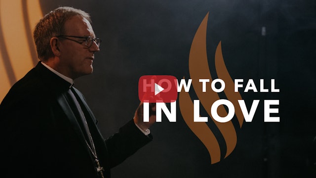 How to Fall in Love — Bishop Barron’s Sunday Sermon