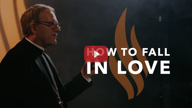 How to Fall in Love — Bishop Barron’s...