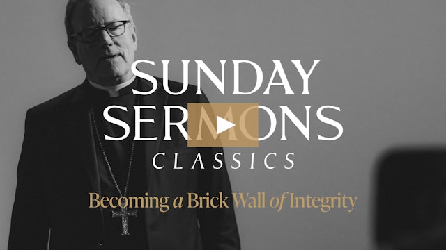 Classic Sunday Sermon: Becoming a Brick Wall of Integrity