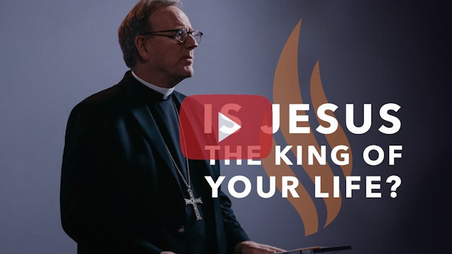 Is Jesus the King of Your Life? — Bishop Barron’s Sunday Sermon