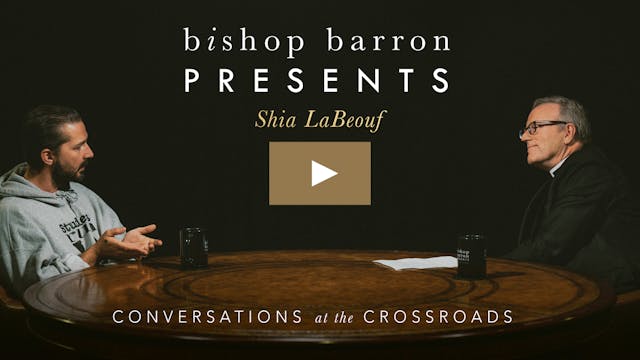 Bishop Barron Presents | Shia LaBeouf...