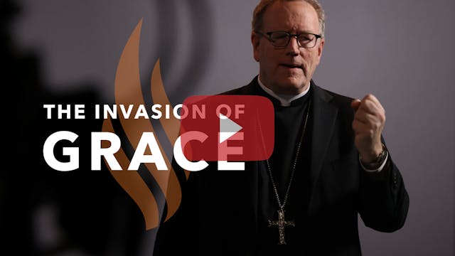 The Invasion of Grace - Bishop Barron...