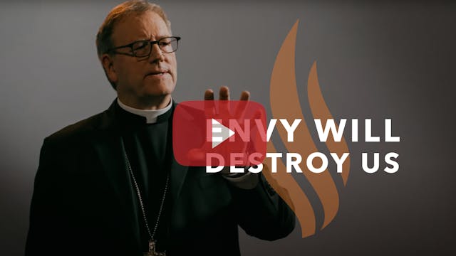 Envy Will Destroy Us — Bishop Barron’...