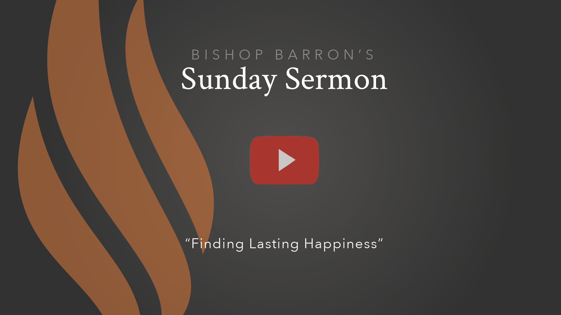 Finding Lasting Happiness — Bishop Barron’s Sunday Sermon