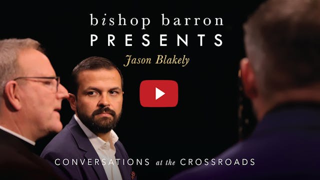 Bishop Barron Presents Jason Blakely:...