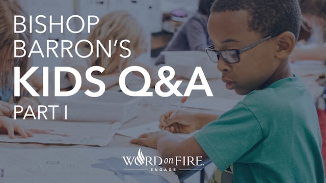 Bishop Barron Kids Q&A 1