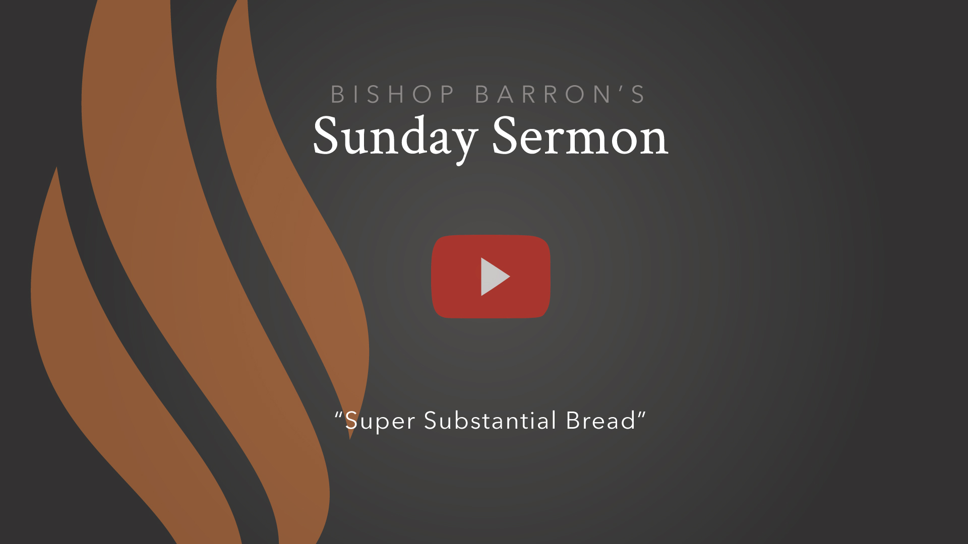 Super Substantial Bread — Bishop Barron’s Sunday Sermon
