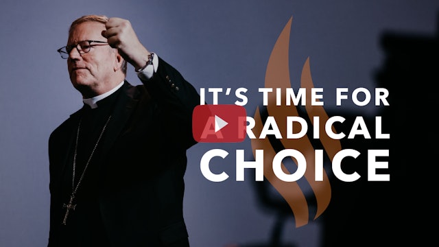 It’s Time for a Radical Choice — Bishop Barron’s Sunday Sermon