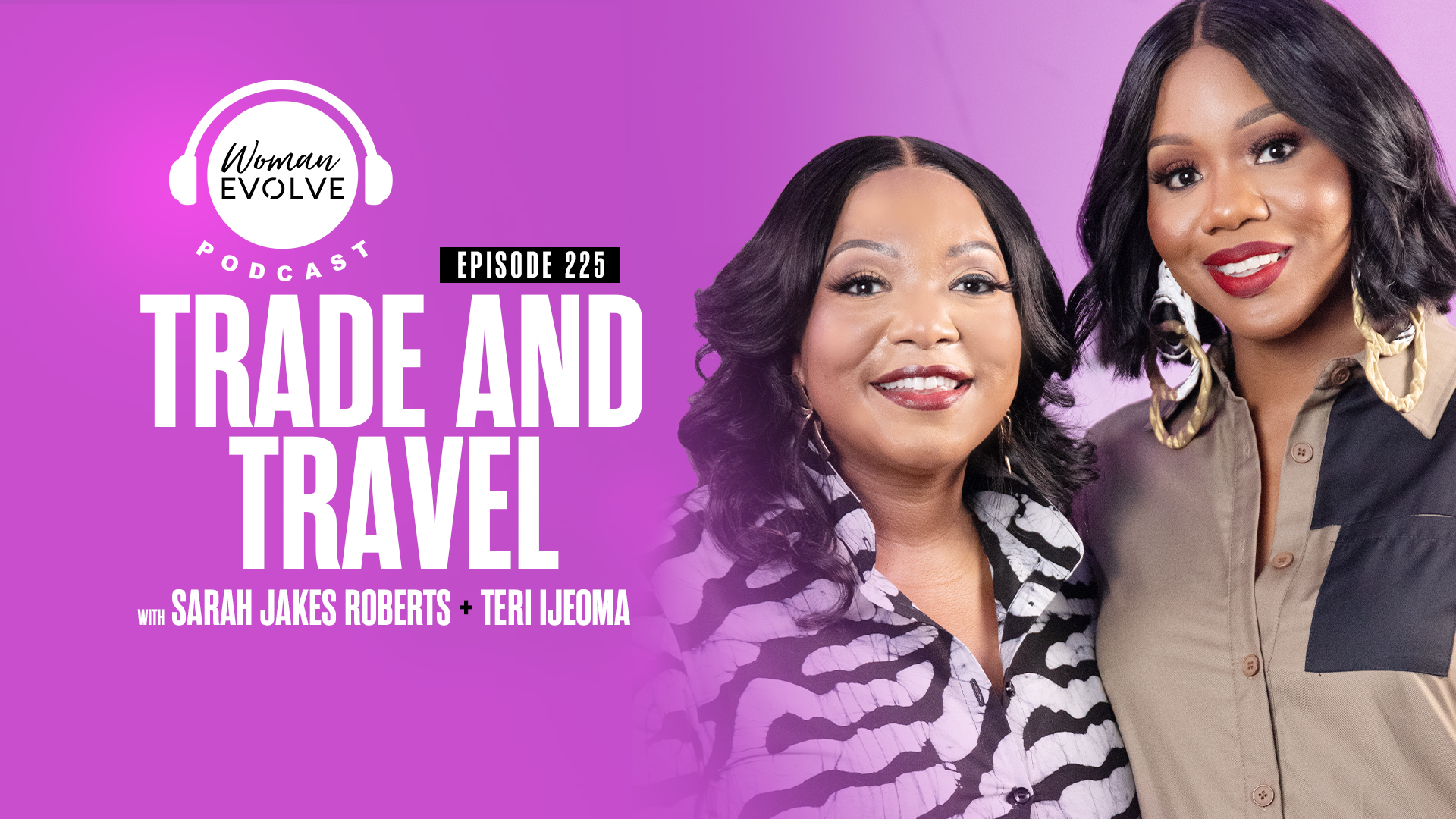 WE Podcast E225 | Trade and Travel w/ Teri Ijeoma