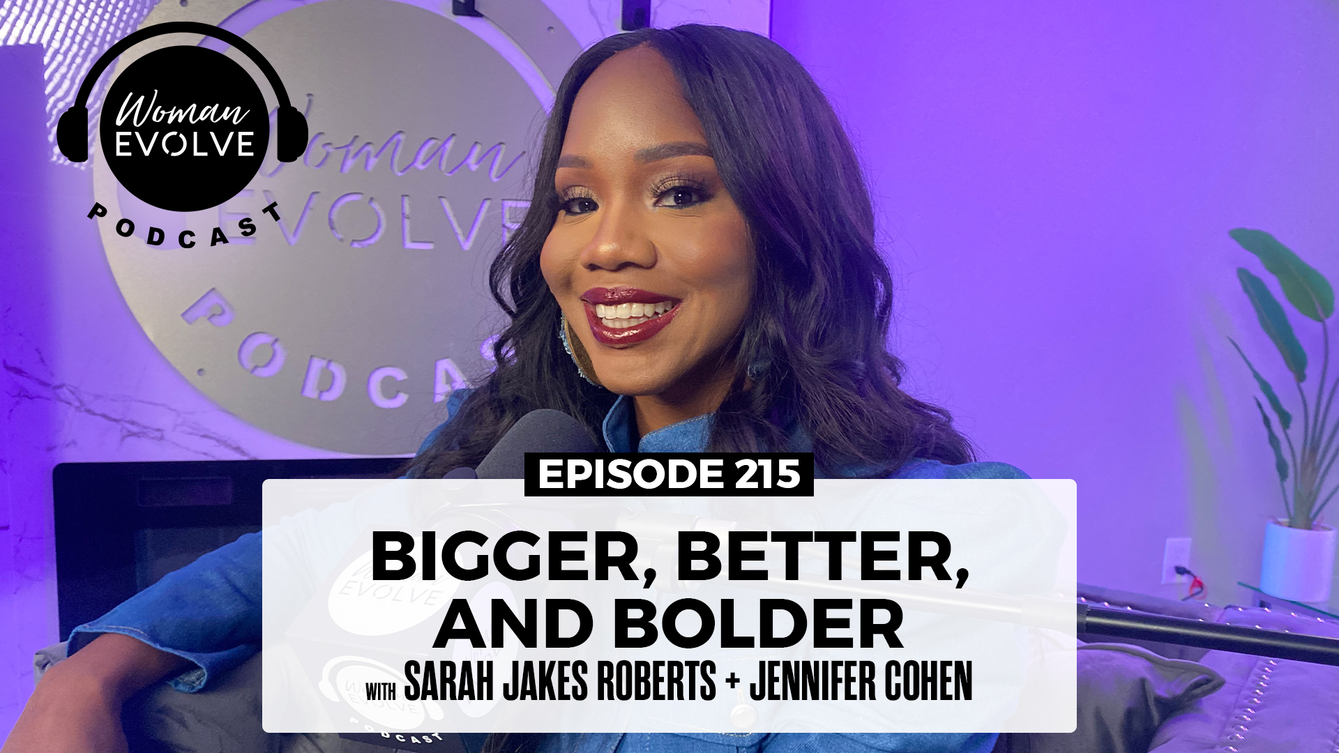 Bigger, Better, And Bolder X Sarah Jakes Roberts And Jennifer Cohen ...