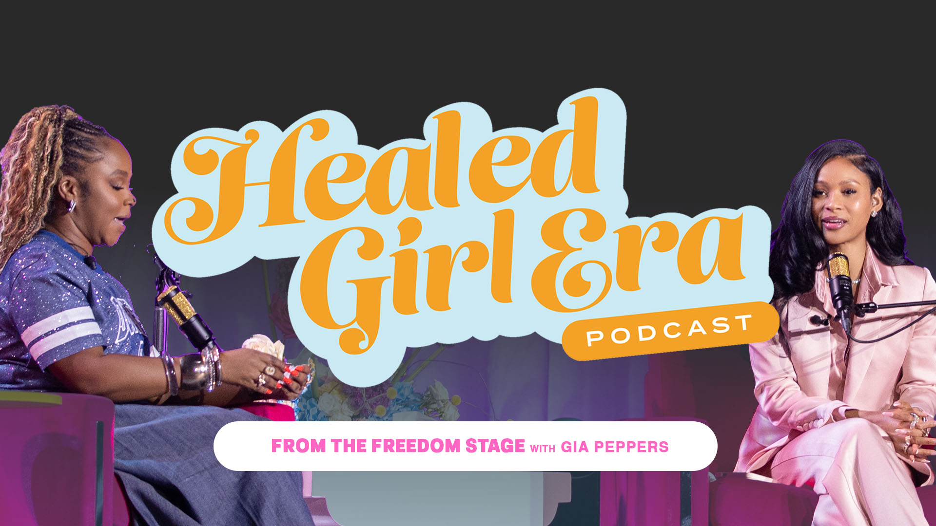 Healed Girl Era w/ Gia Peppers