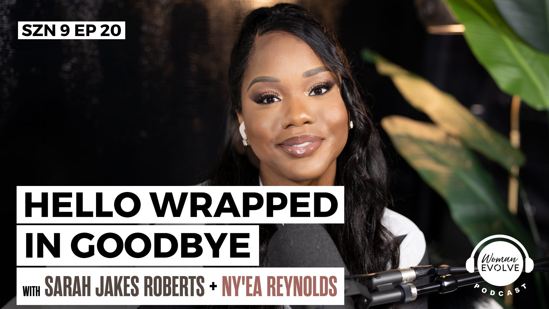Hello Wrapped in Goodbye w/ Ny'Ea Reynolds