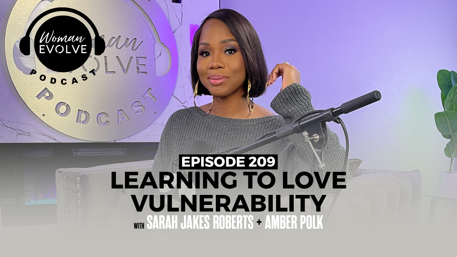 Learning to Love Vulnerability X Sarah Jakes Roberts and Amber Polk