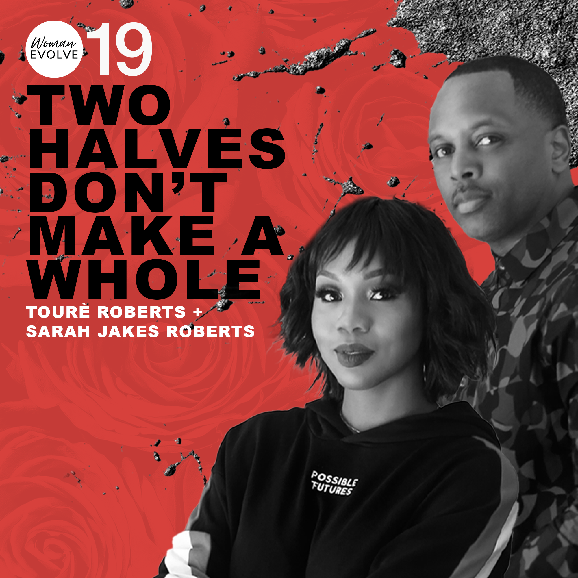Two Halves Don't Make a Whole w/Sarah Jakes Roberts and Touré Roberts