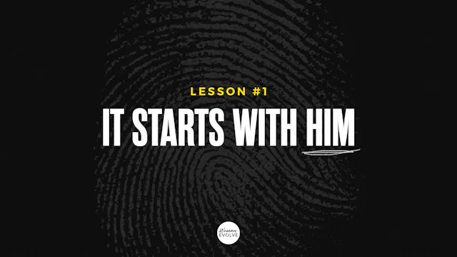 It Starts With Him