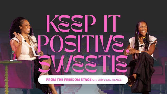 Keep It Positive Sweetie w/ Crystal R...
