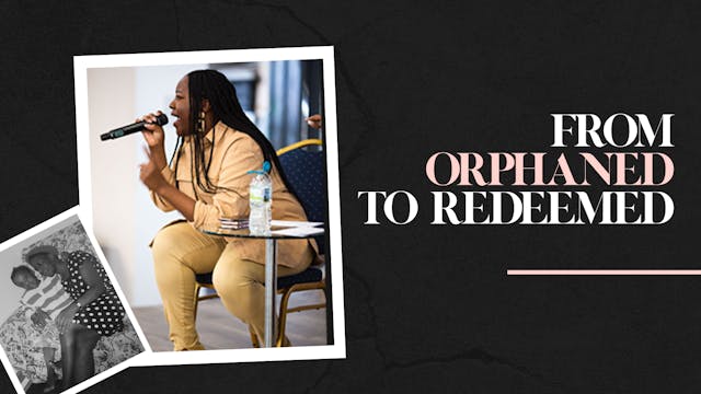 From Orphaned To Redeemed 