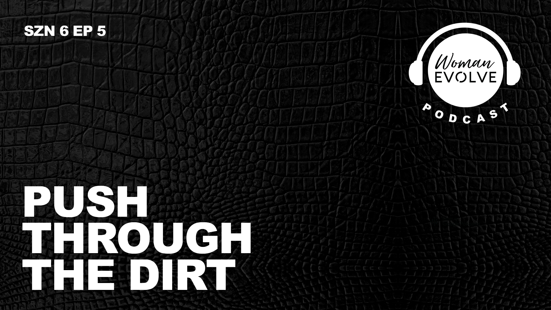 Push Through The Dirt