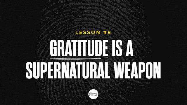Gratitude is a Supernatural Weapon