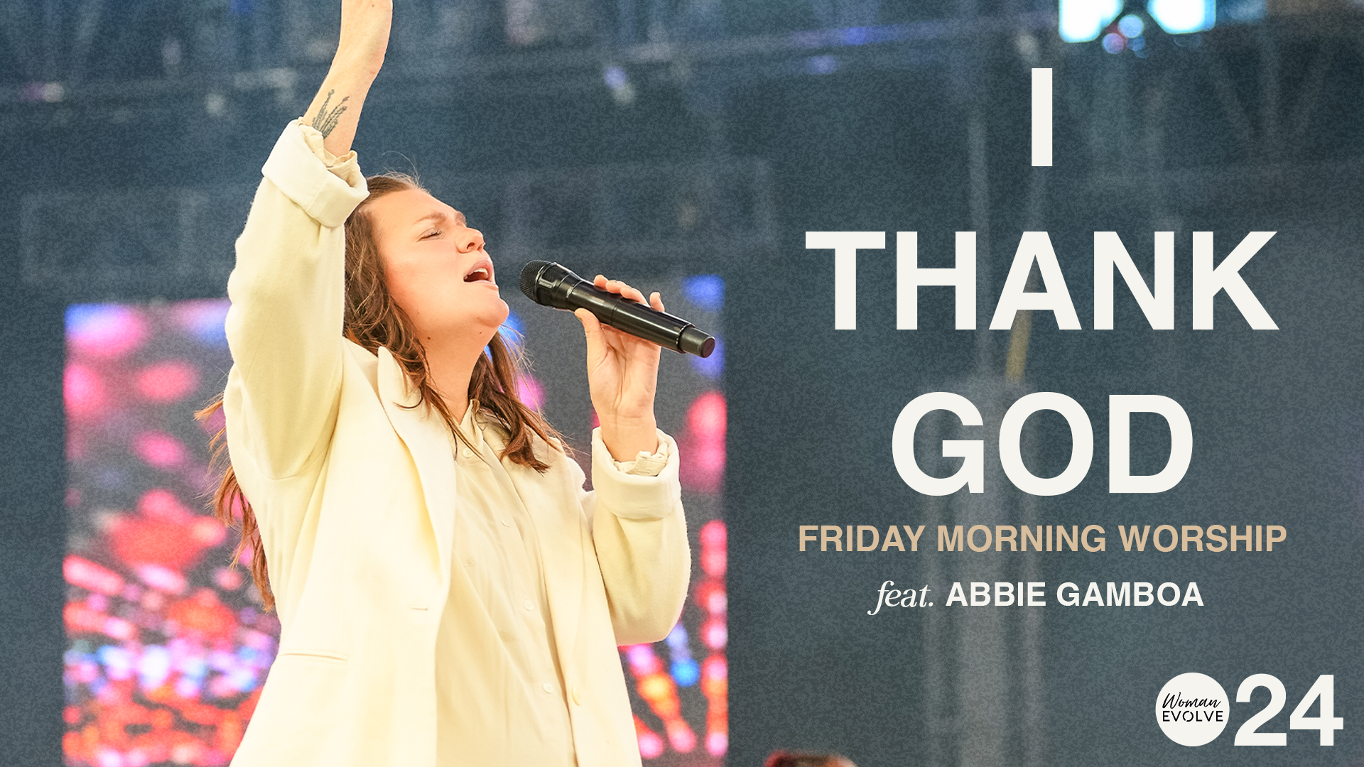 I Thank God: Friday Morning Worship w/Abbie Gamboa