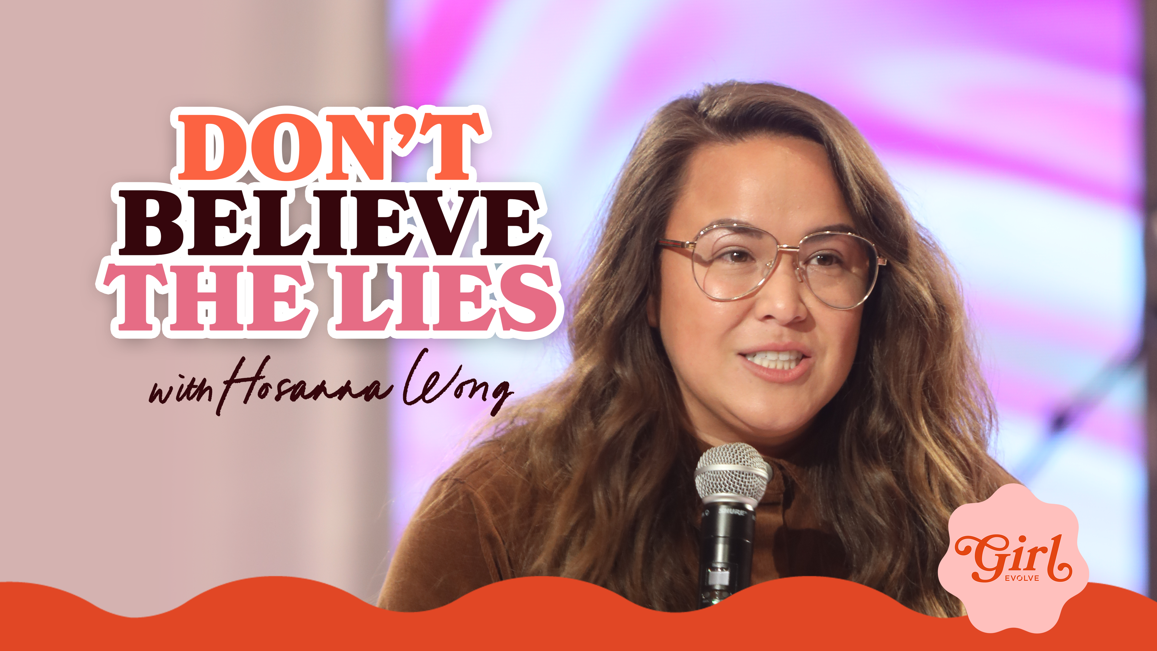 Don't Believe the Lies w/ Hosanna Wong