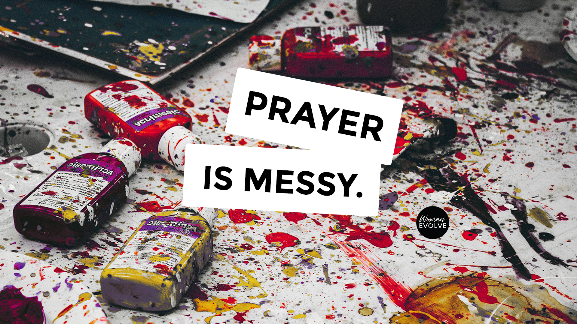 Prayer is Messy- Day 5