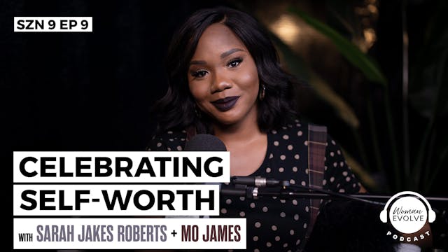 Celebrating Self-Worth w/ Mo James