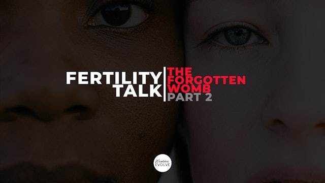 Fertility Talk: The Forgotten Womb Part 2