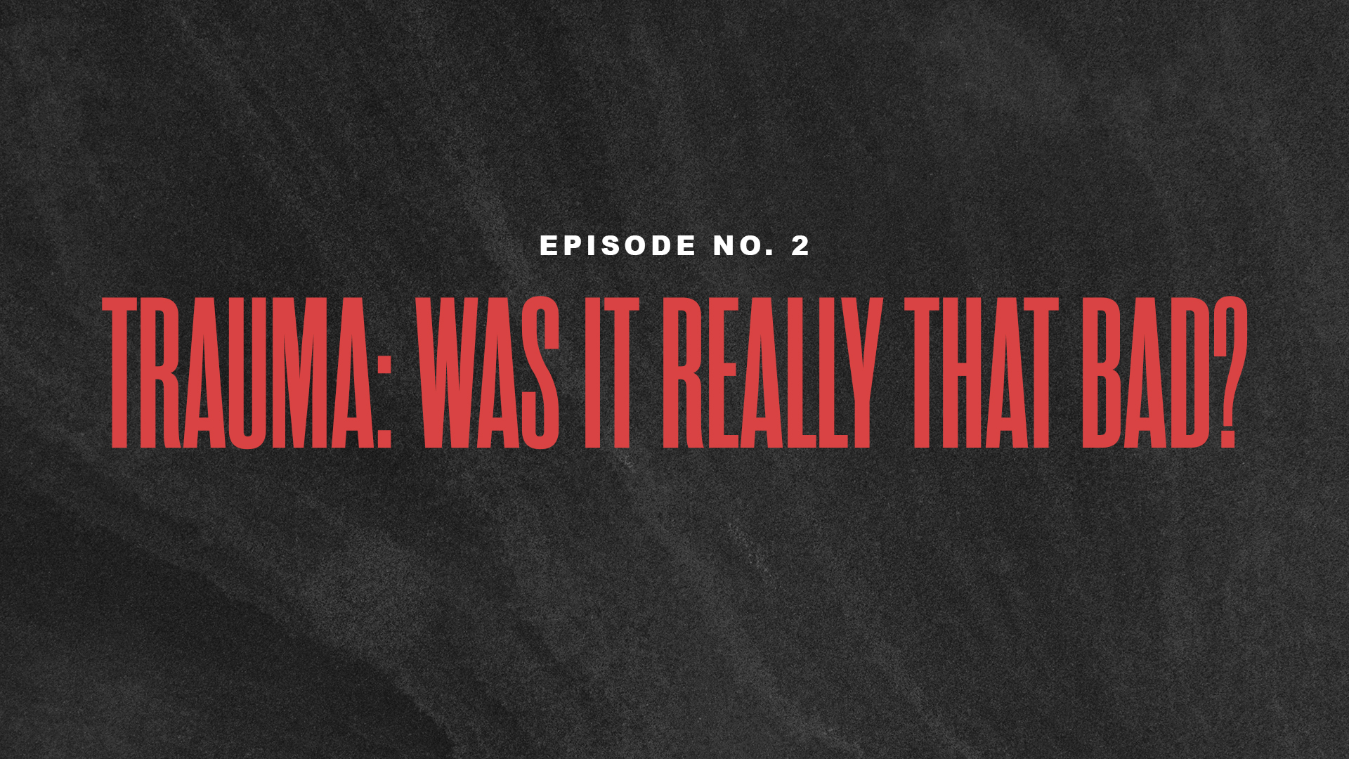 Trauma: Was it really THAT bad?