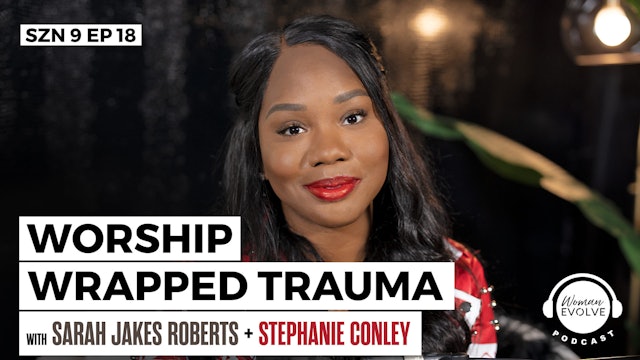 Worship Wrapped in Trauma w/ Stephanie Conley
